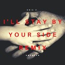 Eric E Swanson - I ll Stay by Your Side Remix