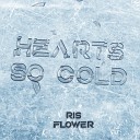 Ris Flower - Hearts so Cold