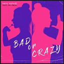 Mai Wave feat Wil Helm - Bad or Crazy