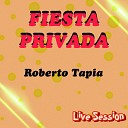 Roberto Tapia - Esta de Parranda el Jefe Live Session
