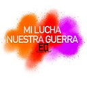 Empezar de Cero - Mi Lucha Nuestra Guerra