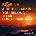 Bobina Betsie Larkin - You Belong to Me Extended Sunset Mix