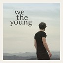 We the Young - Oh Boy