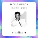 Jackie Wilson - California Here I Come