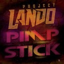 Project Lando - Pimp Stick