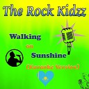 The Rock Kidzz - Walking on Sunshine Karaoke Version