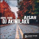 Abdul Fahri - Dj Akimilaku Aisah