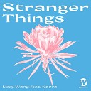 Lizzy Wang feat Karra - Stranger Things feat Karra