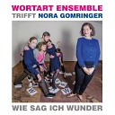 Wortart Ensemble Nora Gomringer - Ich war schrecklich