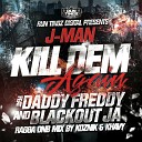 Selecta J Man feat Daddy Freddy Blackout JA - Kill Dem Again Koznik Khavy Remix