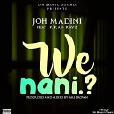 JOH MADINI feat KIKA RAYZ - We nani