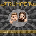 Dima Jelezoglo Ladushka - Trumpet