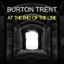 BURTON TRENT - At the End of the Line