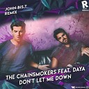 The Chainsmokers ft Daya - Don t Let Me Down John Bis T Remix