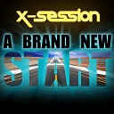 X Session - A Brand NewStart Radio Mix Extended Version