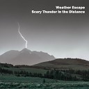 Weather Escape - Scary Thunder in the Distance