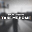 SPLIT AVENUE - Take Me Home