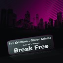 Pat Krimson Oliver Adams feat Gorges MP - Break Free feat MP and Gorges Dub step in the House…