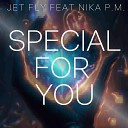 Jet Fly feat Nika p m - Special for You
