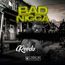 Reedo - Bad Nigga