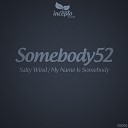 Somebody52 - My Name Is Somebody Original Mix