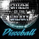 Citizen of the Galaxy - Discoball