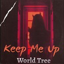World Tree - Keep Me Up