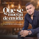 Francisco G mez El Nuevo Rey De La M sica… - Tu Juguete No Soy Yo