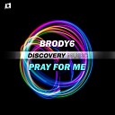 Brody6 - Pray For Me Radio Edit
