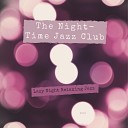 The Night Time Jazz Club - End Up in Our Cafe