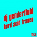 dj genderfluid - acid spiral