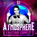 DJ Cristian Camilo - Atmosphere