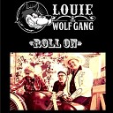 Louie and the Wolf Gang - Roll On
