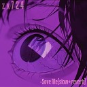 zx724 - Save Me Slow reverb