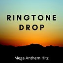 Mega Anthem Hitz - Ringtone Drop