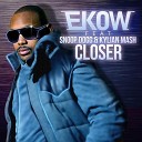 Ekow feat Snoop Dogg Kylian Mash - Closer Radio Edit