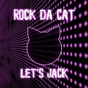 Rock Da Cat - Let s Jack Mainstream Cat Mix