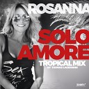 Rosanna Rocci - Solo Amore Tropical DJ Version