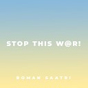 Roman Saatri - Stop This W r