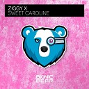 ZIGGY X - Sweet Caroline