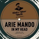 Arie Mando - In My Head Chico s Feel Up