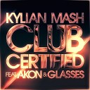 Kylian Mash feat Akon Glasses - Club Certified Two Fresh Remix