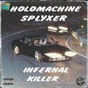 HOLOMACHINE SPLYXER - INFERNAL KILLER