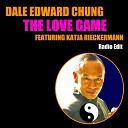Dale Edward Chung feat Katja Rieckermann - The Love Game Radio Edit