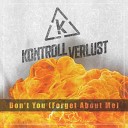 Kontrollverlust - Don t You Forget About Me
