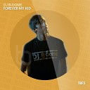 DJ B Dome - Forever My Kid Remix Edit