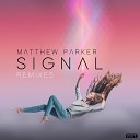 Matthew Parker - Signal Logan Martin Remix
