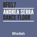 Andrea Serra - Dance Floor Original Radio Mix