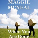 MAGGIE MCNEAL - When You Are Gone