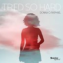 Donna O Raphael - Tried so Hard